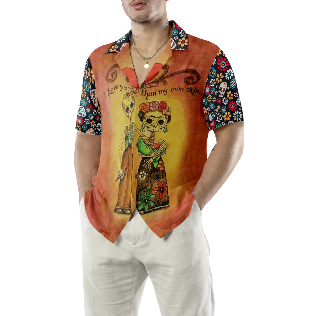 Skull Day Of The Dead Love You More Than My Own Skin Hawaiian Shirt
